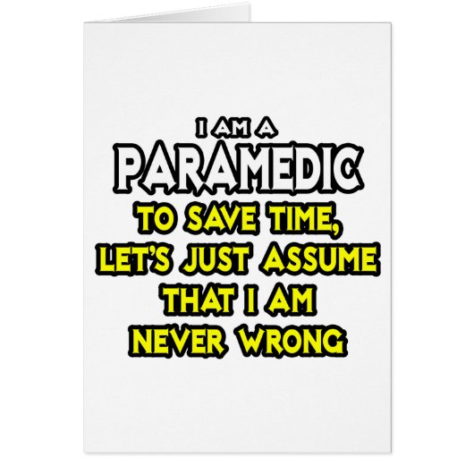 Paramedic...Assume I Am Never Wrong Cards (Front)