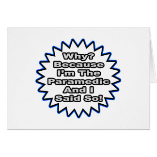 Paramedic...Because I Said So Cards