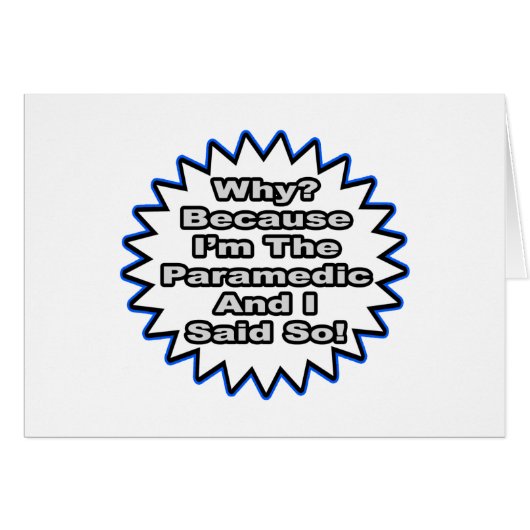 Paramedic...Because I Said So Cards (Front Horizontal)