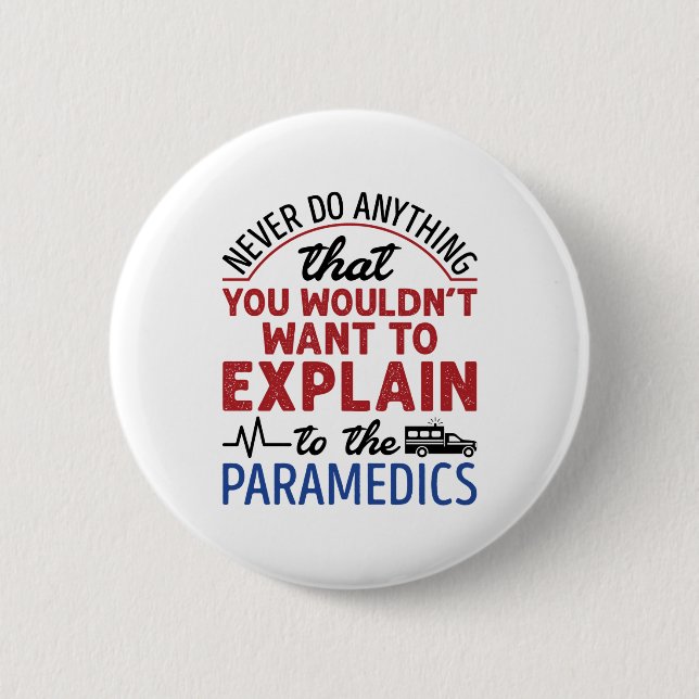 Paramedic EMT EMS Funny Explain to Paramedics Button (Front)