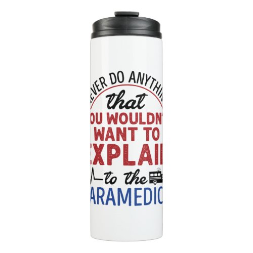 Paramedic EMT EMS Funny Explain to Paramedics Thermal Tumbler