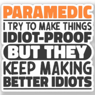 Paramedic I Try To Make Things Funny Sayings  Sticker