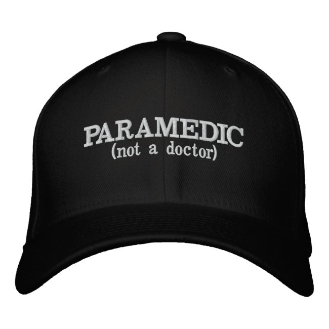 Paramedic (not a doctor) embroidered baseball cap