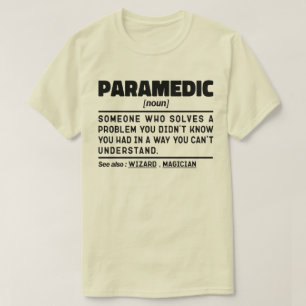Paramedic Noun Paramedical Employee Humor Quote T-Shirt