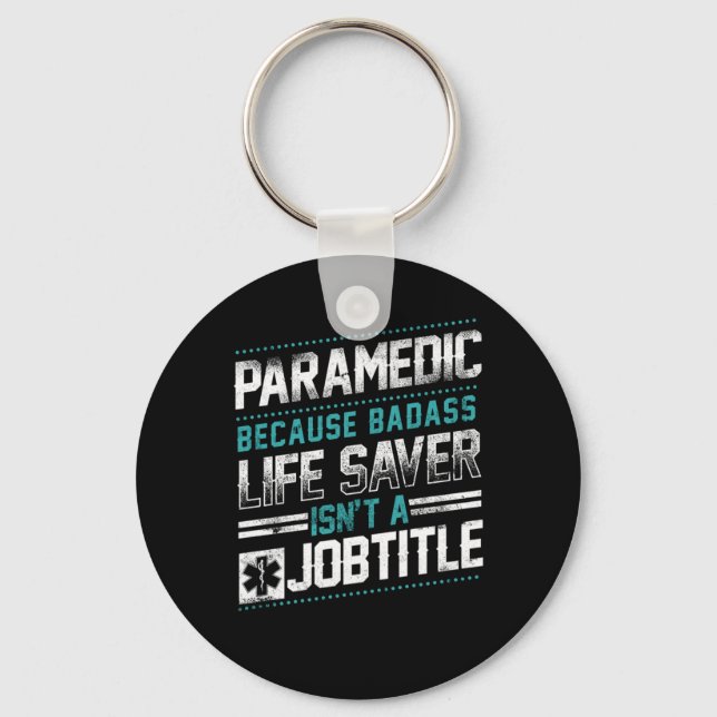 Paramedic Paramedic Because Badass Life Saver Isnt Keychain (Front)