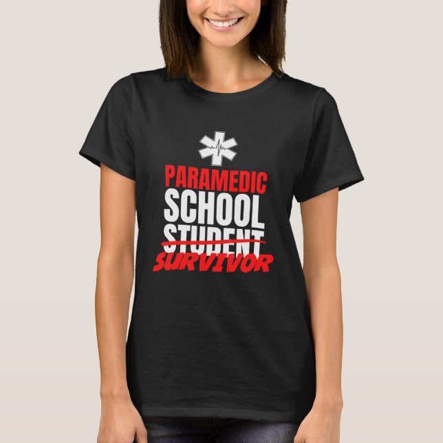 Paramedic School Survivor First Aid EMT Medical Me T-Shirt (Front)