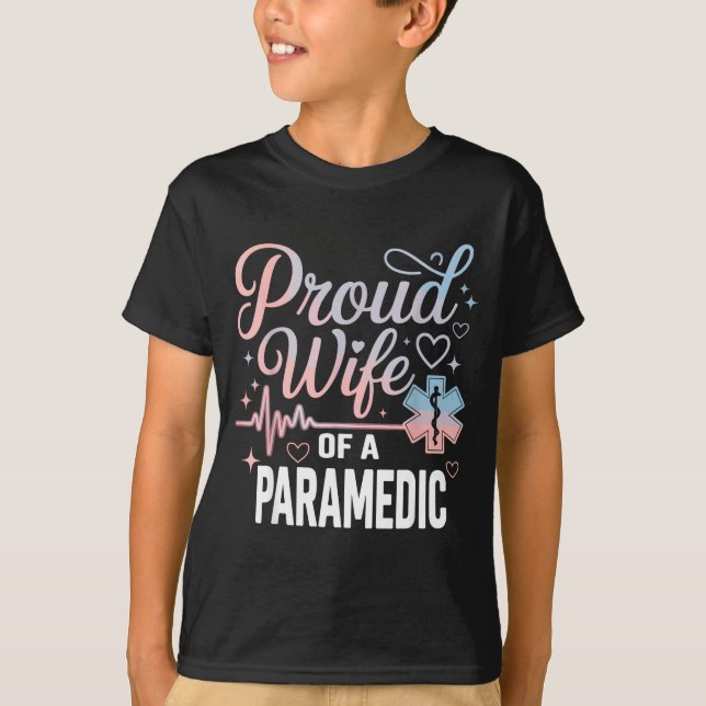 Paramedic Wife Proud Wife Of An Paramedic  T-Shirt (Front)
