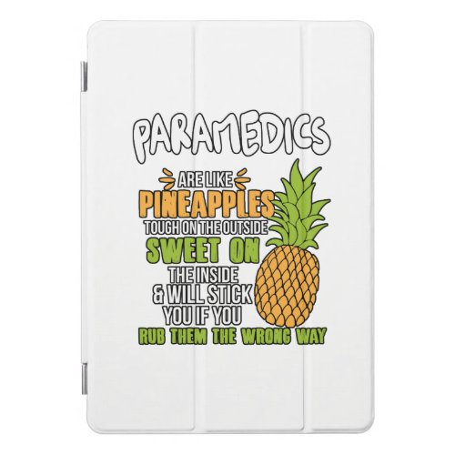 Paramedics Are Like Pineapples iPad Pro Cover