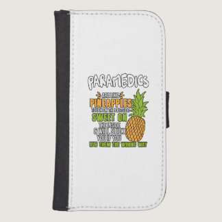 Paramedics Are Like Pineapples. Galaxy S4 Wallet Case