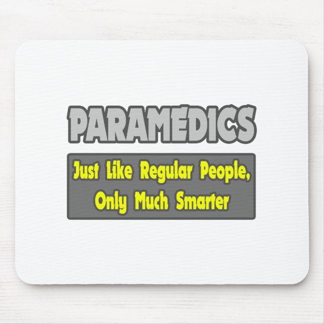 Paramedics...Smarter Mouse Pad (Front)