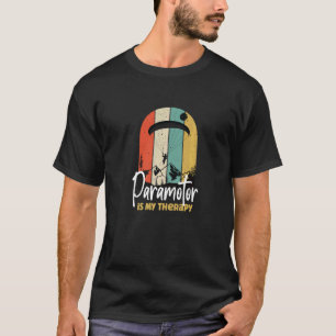 Paramotor Is My Therapy Paragliding Parachute T-Shirt