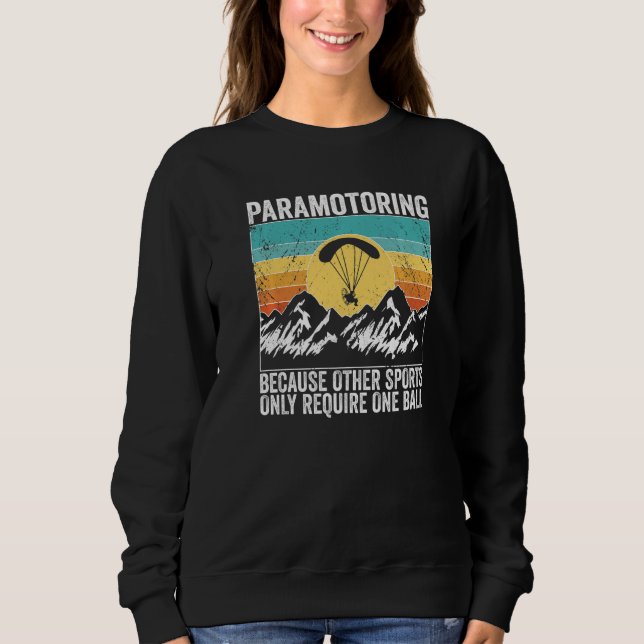 Paramotor Pilot because other sports require Param Sweatshirt (Front)