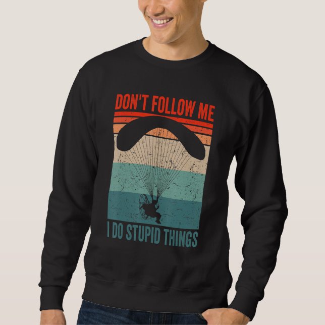 Paramotor Pilot don't follow me Paramotoring Sweatshirt (Front)