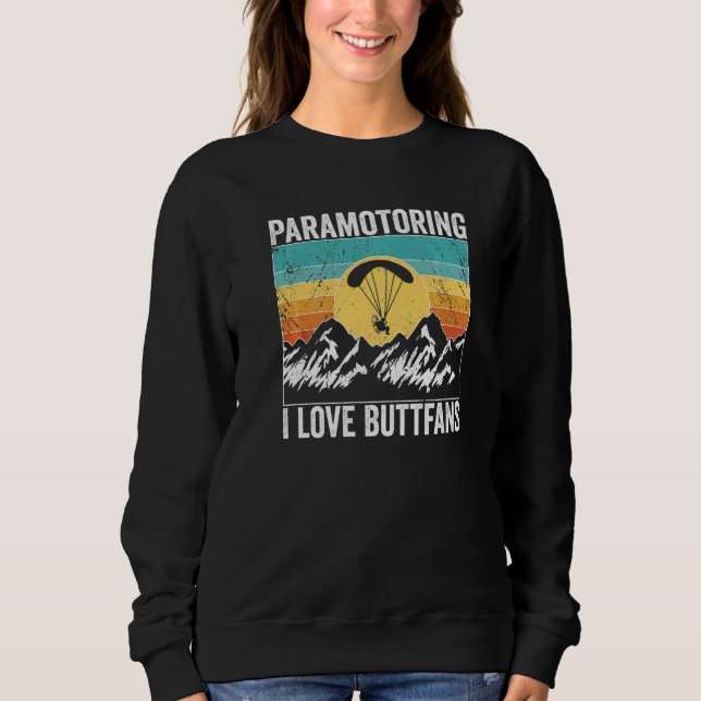 Paramotor Pilot l love Buttfans Paramotoring Premi Sweatshirt (Front)