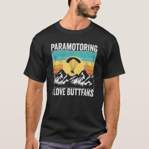 Paramotor Pilot l love Buttfans Paramotoring T-Shirt