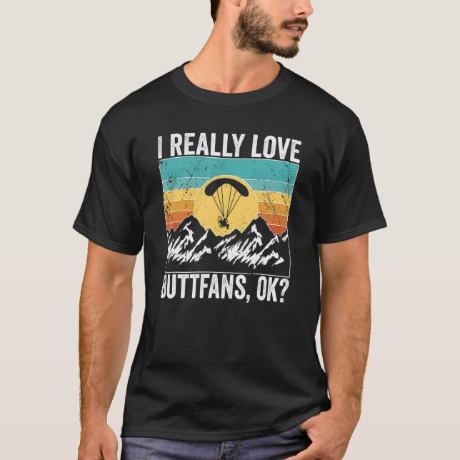 Paramotor Pilot l really love Buttfans, ok Paramot T-Shirt (Front)