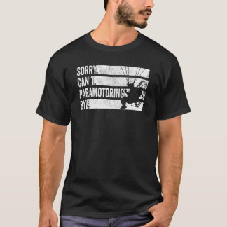 Paramotor Pilot Sorry Can't Paramotoring T-Shirt