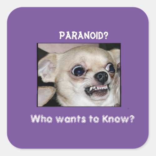Paranoid Chihuahua stuck on Barking Anxiety Square Sticker