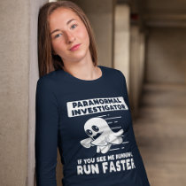 Paranormal Ghost Hunting Investigator Run Faster T-Shirt