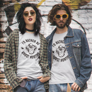 Paranormal I'd Rather Be Ghost Hunting men women T-Shirt