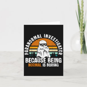 Paranormal Investigator Because Being Normal Is Bo Card