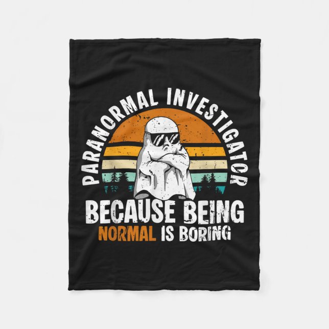 Paranormal Investigator Because Being Normal Is Bo Fleece Blanket (Front)