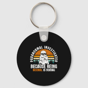 Paranormal Investigator Because Being Normal Is Bo Keychain