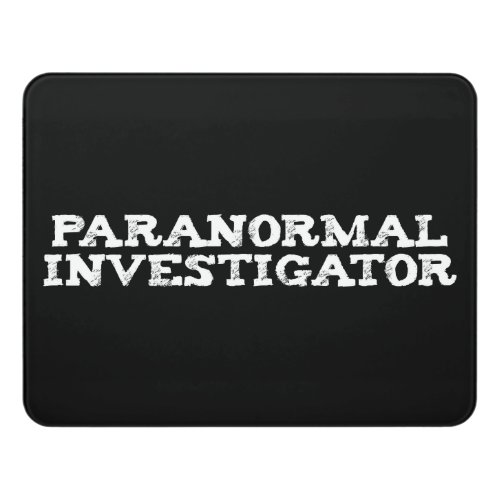 Paranormal Investigator Ghost Hunting Door Sign