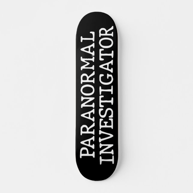 Paranormal Investigator Ghost Hunting EVP Skateboard (Front)