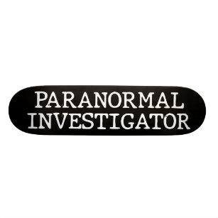Paranormal Investigator Ghost Hunting EVP Skateboard