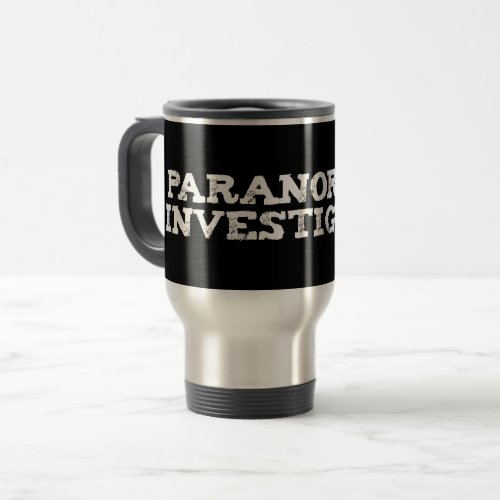 Paranormal Investigator Ghost Hunting Travel Mug