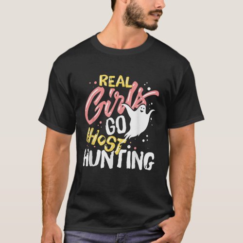 Paranormal Investigator Girl Funny Girls Go Ghost  T_Shirt