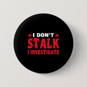 Paranormal Investigator I Don't Stalk I Investigat Button