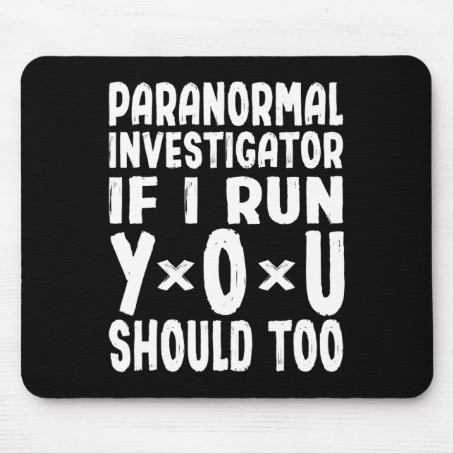 Paranormal Investigator If I Run You Should Too Gh Mouse Pad (Front)