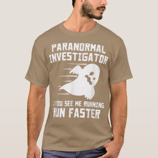 Paranormal Investigator If You See Me Running Run T-Shirt