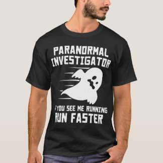 Paranormal Investigator If You See Me Running Run T-Shirt