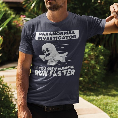 Paranormal Investigator Run Faster Ghost Hunting T_Shirt