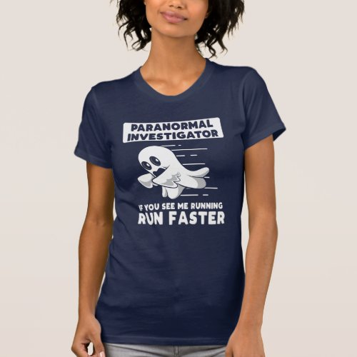 Paranormal Investigator Run Faster Halloween Party T_Shirt