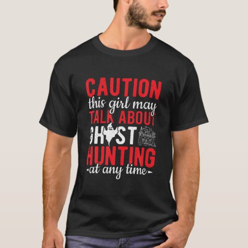 Paranormal Investigator Talk About Ghost Hunting T_Shirt