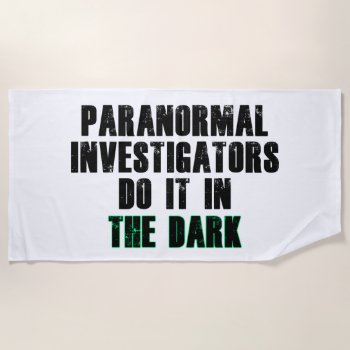 Paranormal Investigators Humor (black) Beach Towel by BlakCircleGirl at Zazzle