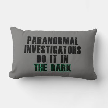 Paranormal Investigators Humor (black) Lumbar Pillow by BlakCircleGirl at Zazzle