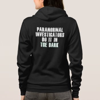 Paranormal Investigators Humor (white) Hoodie by BlakCircleGirl at Zazzle