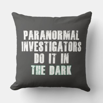 Paranormal Investigators Humor (white) Throw Pillow by BlakCircleGirl at Zazzle