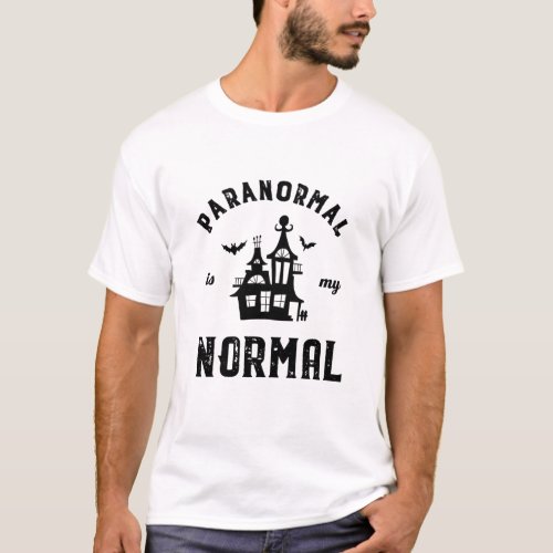 Paranormal Is My Normal Funny Ghost Hunter Puns T_Shirt