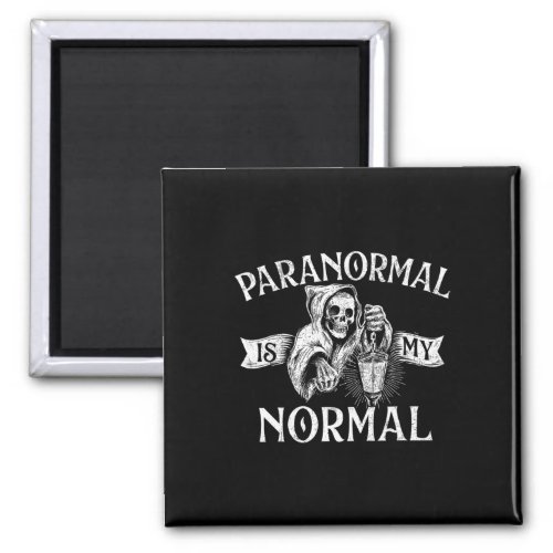 Paranormal Is My Normal _ Phantom Ghost Hunting Ha Magnet