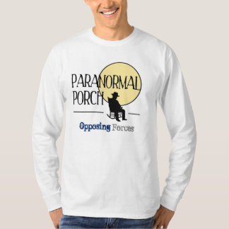 Paranormal Porch: Opposing Forces T-Shirt