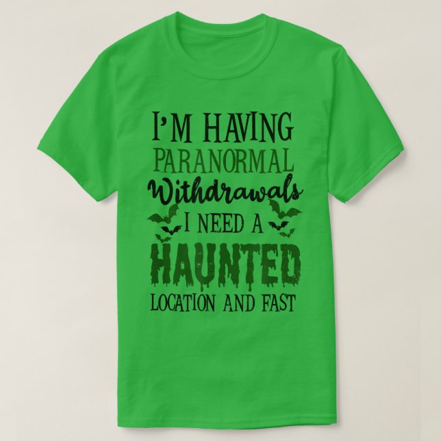 Paranormal Withdrawals Design Ghost Hunting 2624 T-Shirt (Design Front)
