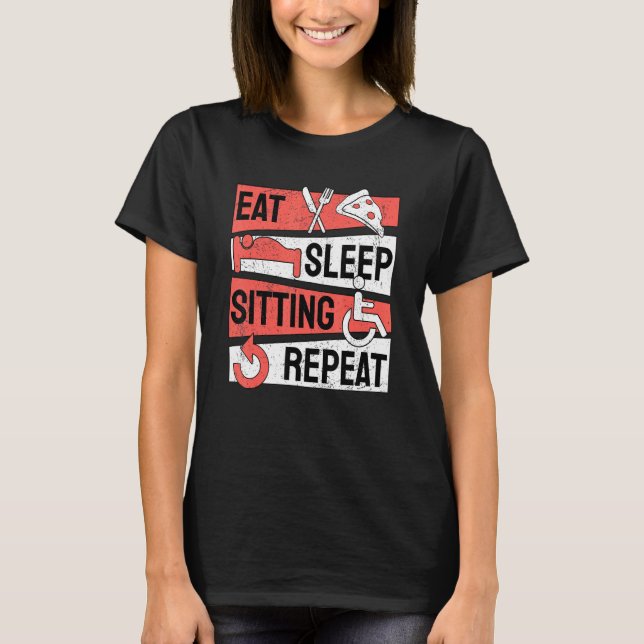 Paraplegic Wheelchair Handicap Eat Sleep Sitting R T-Shirt (Front)
