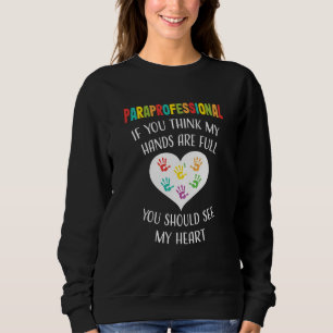 Paraprofessional Appreciation School Teacher Hands Sweatshirt