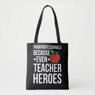 Paraprofessional Because Even Teacher Need Heroes Tote Bag